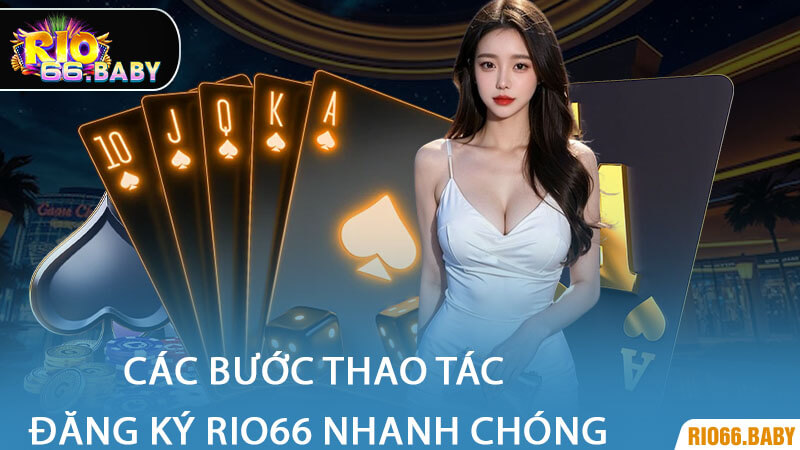 Các Bước Thao Tác Đăng Ký Rio66 Nhanh Chóng