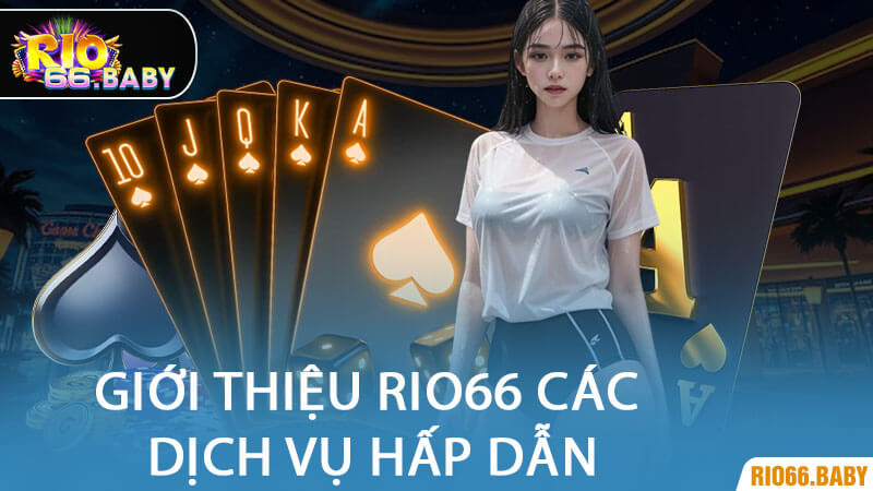 Giới Thiệu Rio66 Các Dịch Vụ Hấp Dẫn