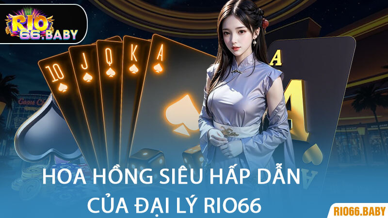 Hoa Hồng Siêu Hấp Dẫn Của Đại Lý Rio66