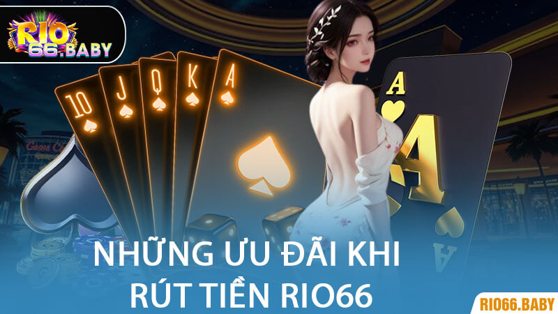 Những Ưu Đãi Khi Rút Tiền Rio66