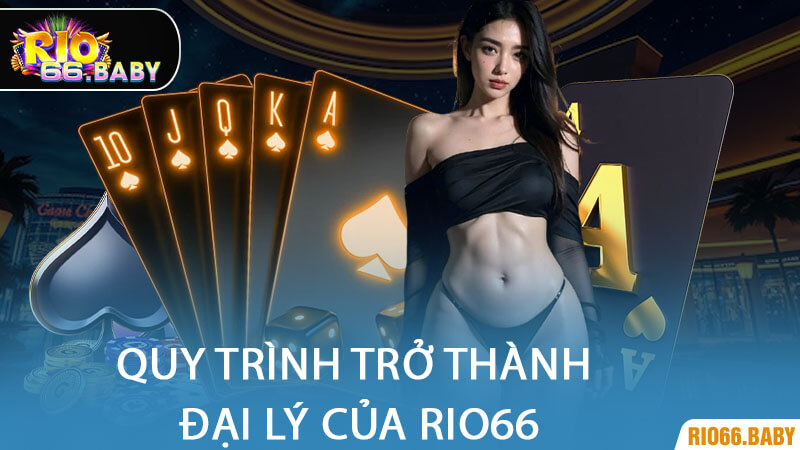 Quy Trình Trở Thành Đại Lý Của Rio66