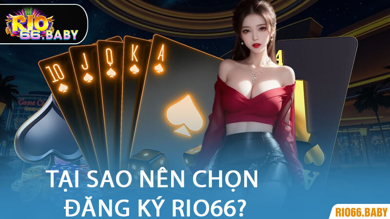 Tại Sao Nên Chọn Đăng Ký Rio66?